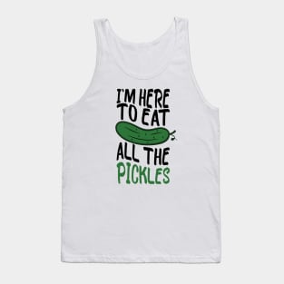 i'm here to eat all the pickles funny pickle lover Tank Top